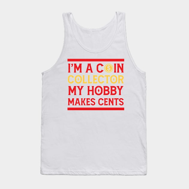 Cents Collect Hobby Coin Money Humor Funny Tank Top by Mellowdellow